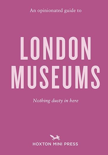 Book cover of 'An opinionated guide to London Museums' featuring white text on a pink background with a small logo at the bottom.