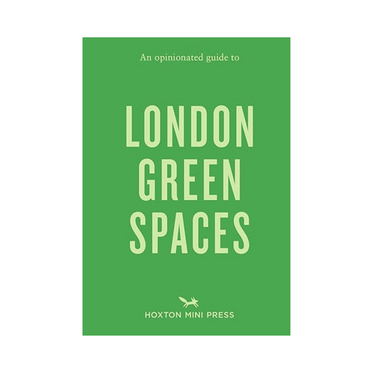 An Opinionated Guide to London Green Spaces