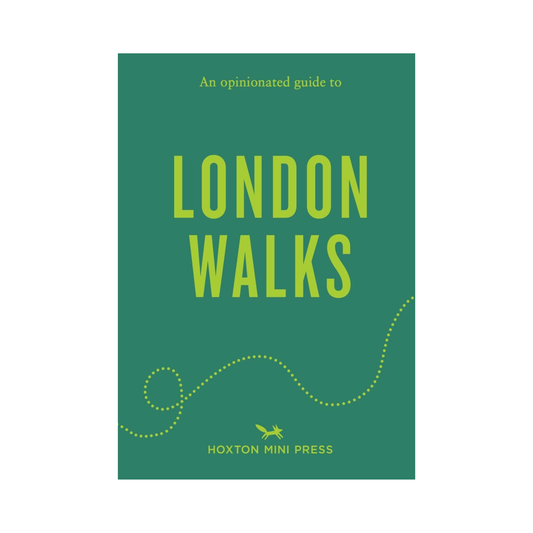 An Opinionated Guide To London Walks