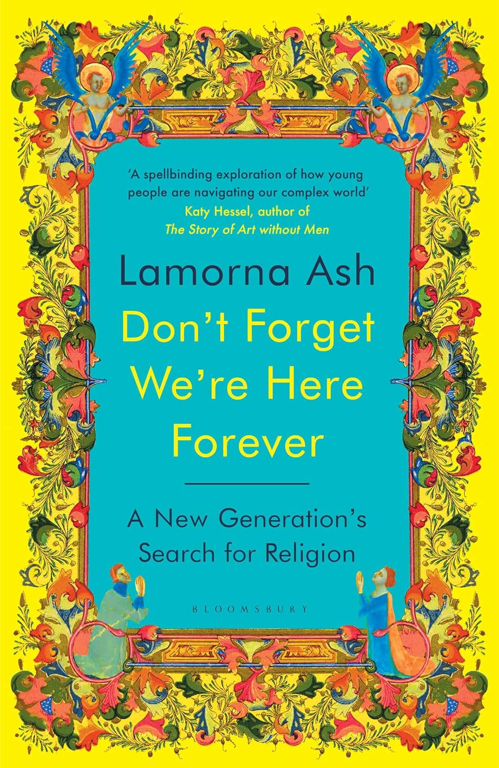 Book cover of 'Don't Forget We're Here Forever' by Lamorna Ash with decorative border on yellow background