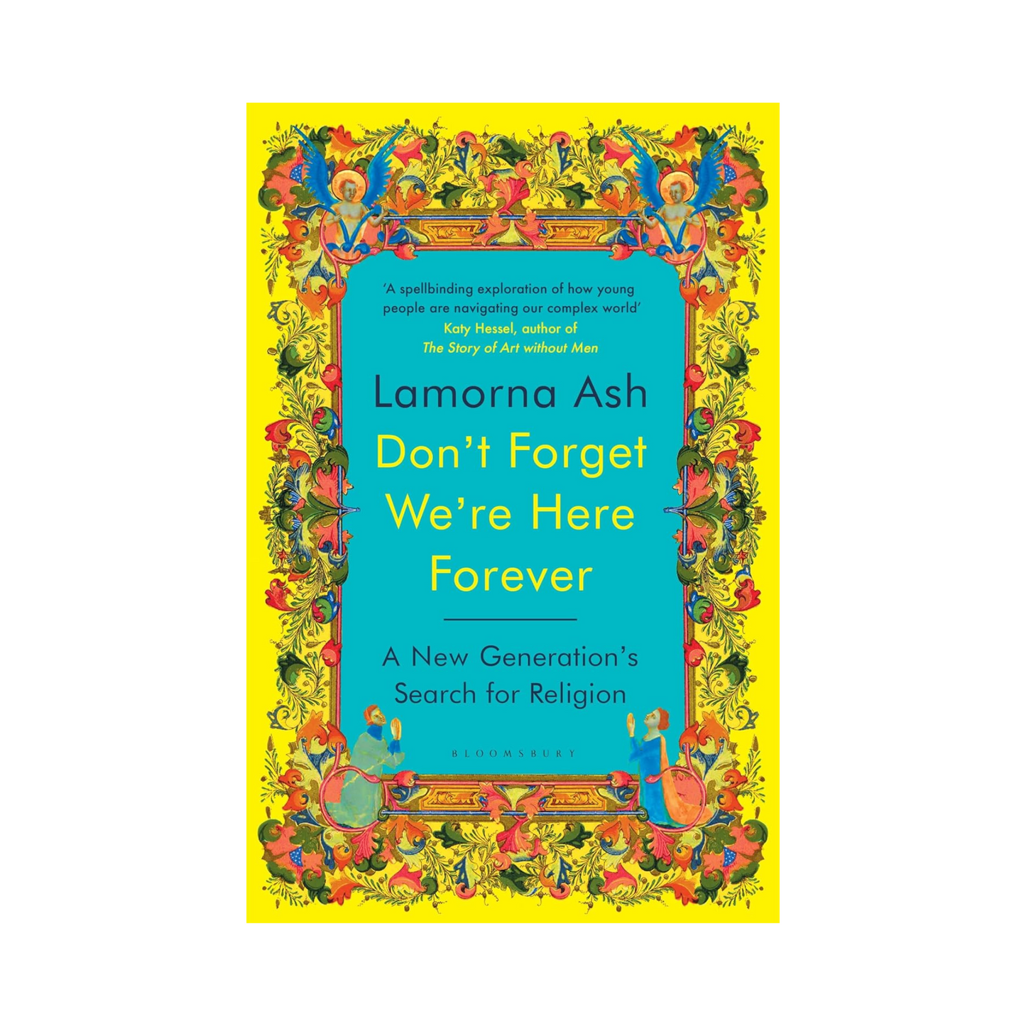 Don't Forget We're Here Forever: A New Generation's Search for Religion