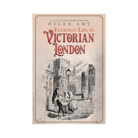 Everyday Life in Victorian London