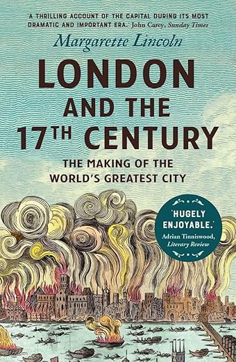 This image features the cover of the book "London and the 17th Century: The Making of the World's Greatest City" by Margarette Lincoln. The cover artwork captures a dramatic scene of London, showcasing the cityscape with striking cloud formations overhead.