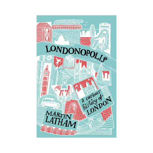 Londonopolis: A Curious History of London