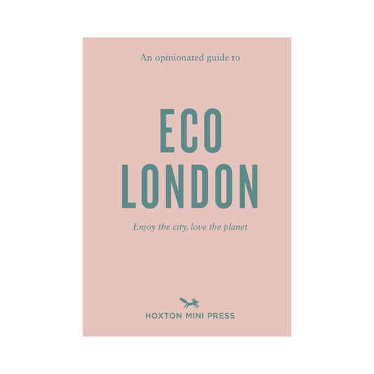 An Opinionated Guide to Eco London