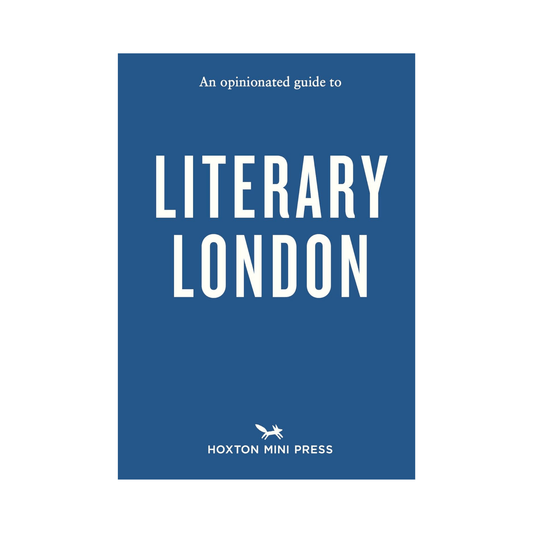 An Opinionated Guide to Literary London