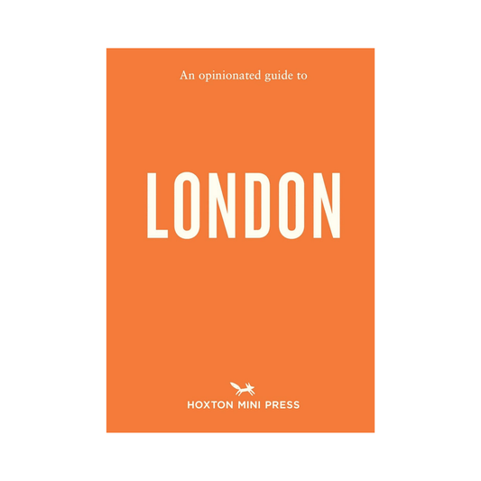 An Opinionated Guide to London