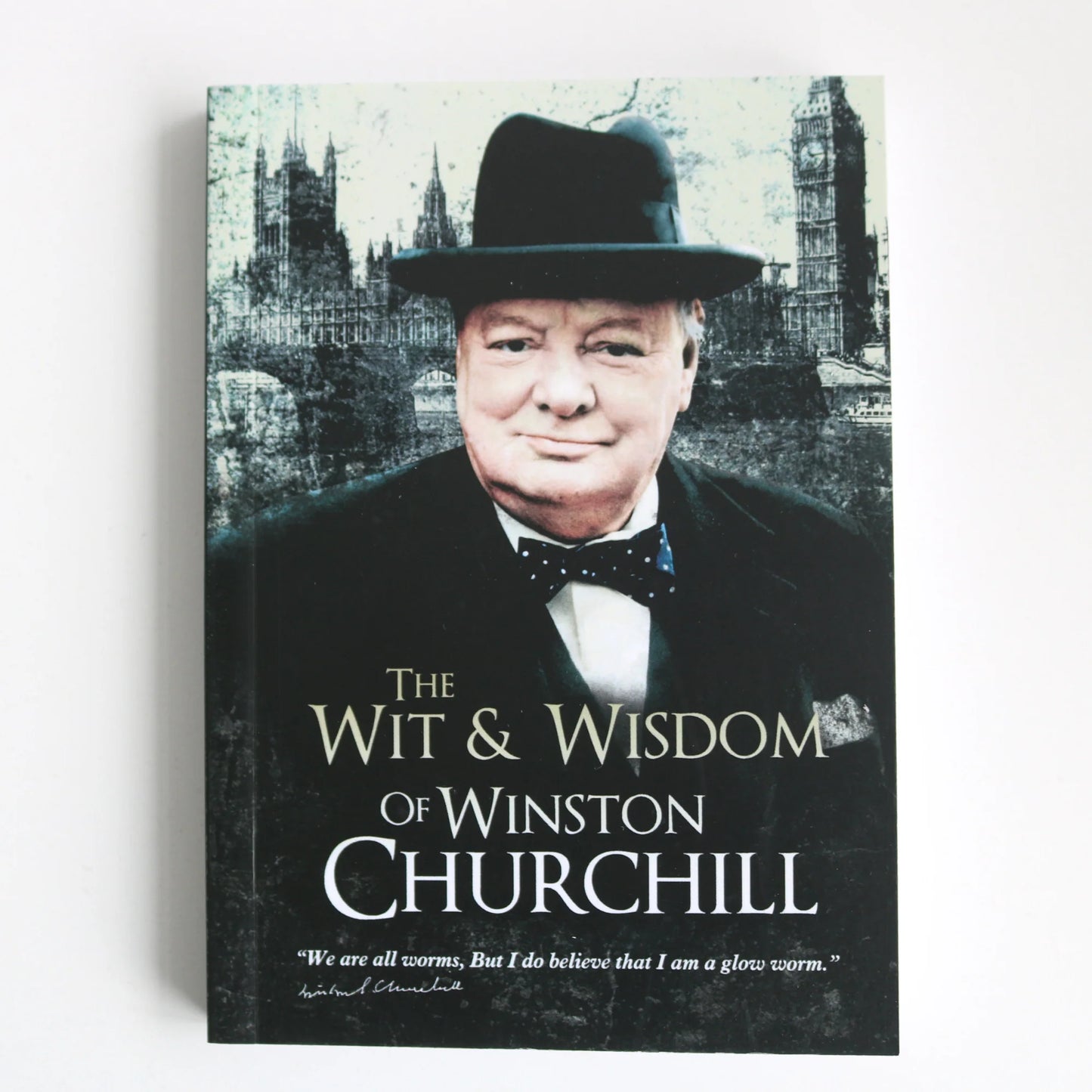 The Wit and Wisdom of Winston Churchill
