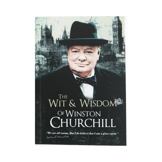 The Wit and Wisdom of Winston Churchill