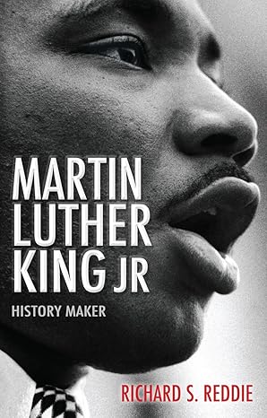 This image features the cover of the book titled "Martin Luther King Jr: History Maker" by Richard S. Reddie.