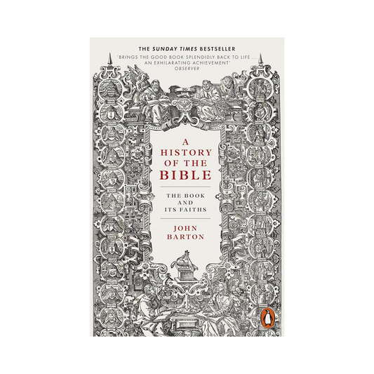 A History of the Bible: The Book and Its Faiths by John Barton