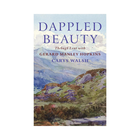 Dappled Beauty: Through Lent with Gerard Manley Hopkins