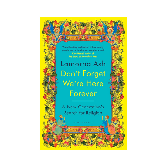 Don't Forget We're Here Forever: A New Generation's Search for Religion
