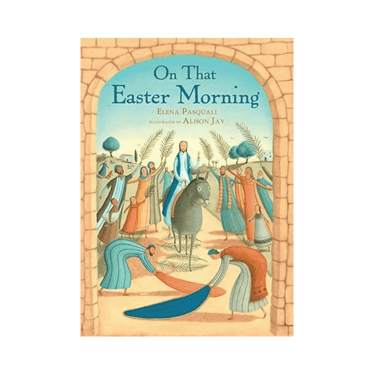 On That Easter Morning – Children’s Easter Story Picture Book