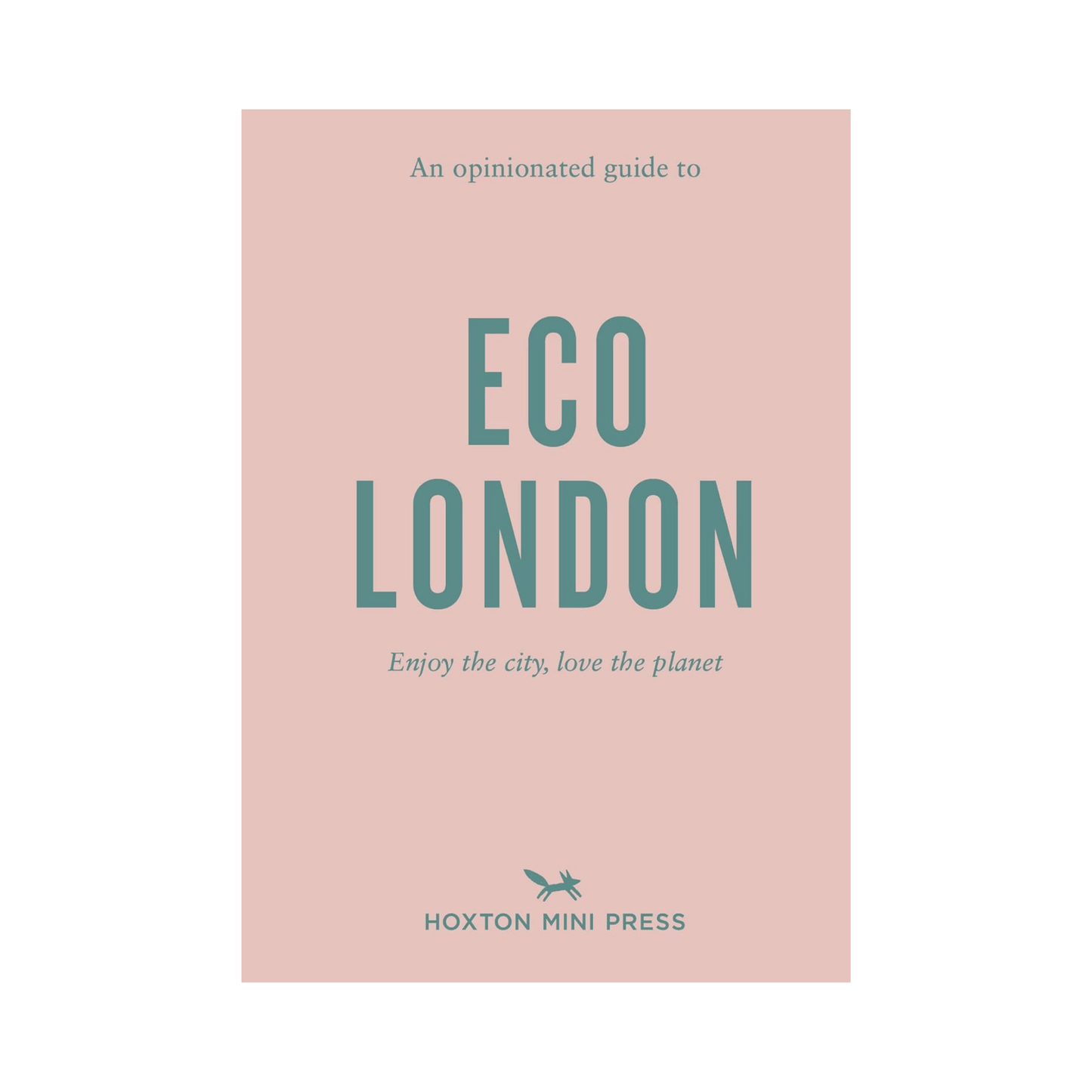 An Opinionated Guide to Eco London