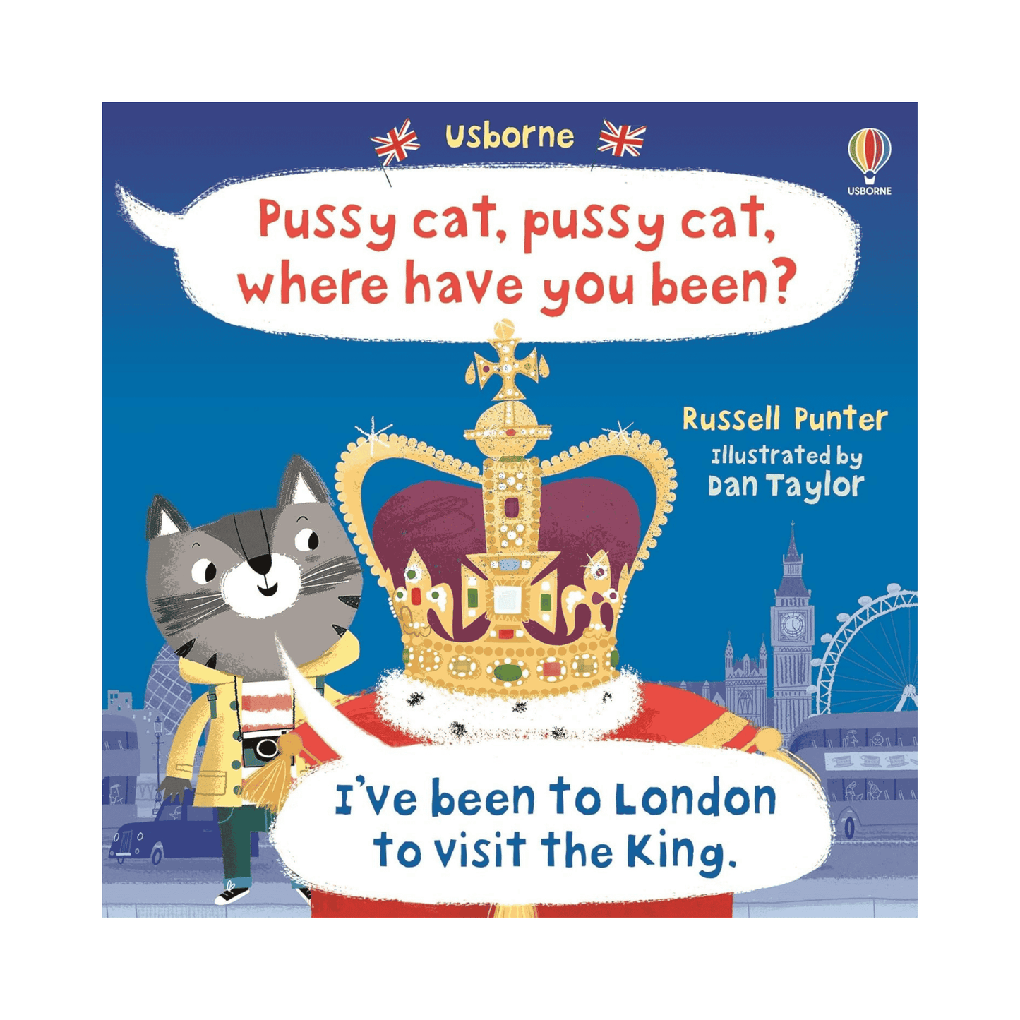 Pussy Cat Pussy Cat Where Have You Been?...