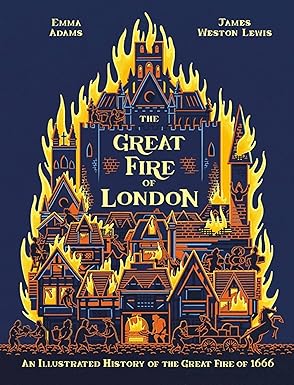 The Great Fire of London: An Illustrated History of the Great Fire of 1666