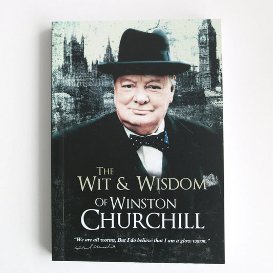 The Wit and Wisdom of Winston Churchill