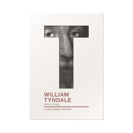 William Tyndale: A Very Brief History – Melvyn Bragg
